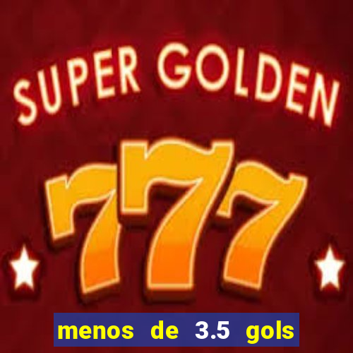 menos de 3.5 gols o que significa betano